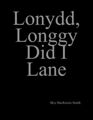 Lonydd, Longgy Did I Lane: Part 2 by Mackenzie-Smith, Skye