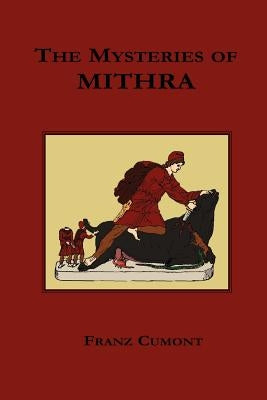 The Mysteries of Mithra by Cumont, Franz Valery Marie