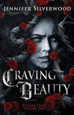 Craving Beauty by Silverwood, Jennifer