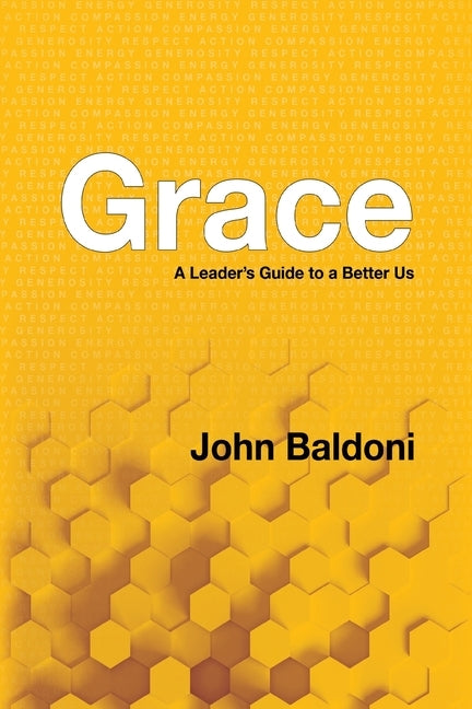 Grace: A Leader's Guide to a Better Us by Baldoni, John