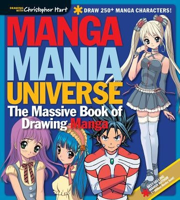 Manga Mania Universe: The Massive Book of Drawing Manga by Hart, Christopher
