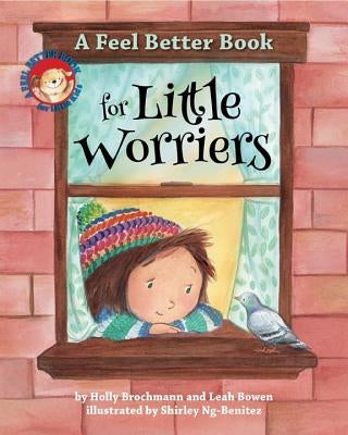A Feel Better Book for Little Worriers by Brochmann, Holly