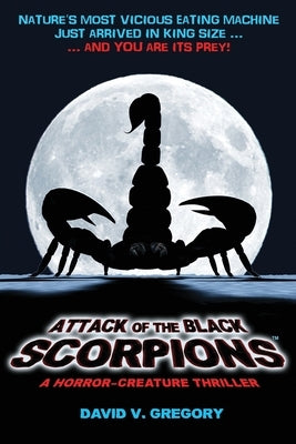 Attack of the Black Scorpions: A Horror-Creature Thriller by Gregory, David V.