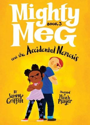 Mighty Meg 3: Mighty Meg and the Accidental Nemesis, Volume 3 by Griffin, Sammy