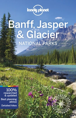 Lonely Planet Banff, Jasper and Glacier National Parks 6 by Clark, Gregor