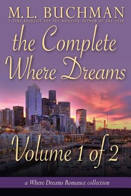 The Complete Where Dreams - Volume 1 of 2: a Pike Place Market Seattle romance collection by Buchman, M. L.