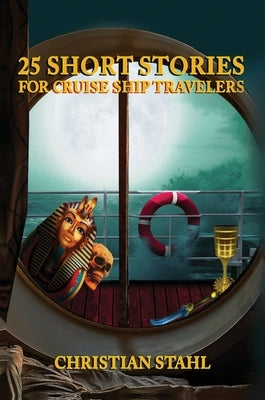 25 Short Stories for Cruise Ship Travelers by Stahl, Christian