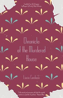 Chronicle of the Murdered House by Cardoso, Lucio