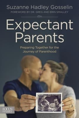 Expectant Parents: Preparing Together for the Journey of Parenthood by Gosselin, Suzanne Hadley