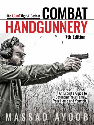Gun Digest Book of Combat Handgunnery, 7th Edition by Ayoob, Massad