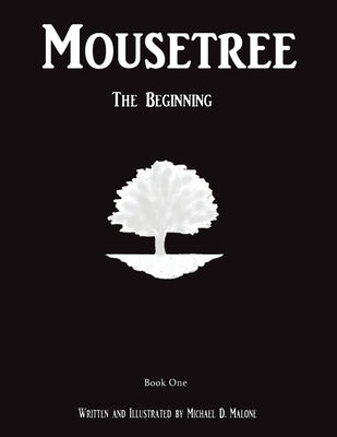 Mousetree: The Beginning Book One by Malone, Michael D.
