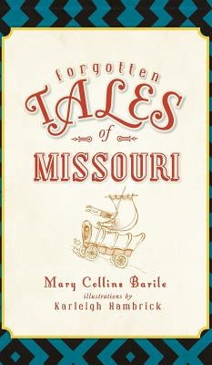Forgotten Tales of Missouri by Barile, Mary
