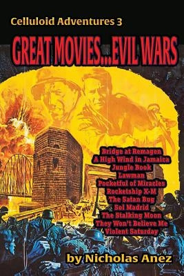 CELLULOID ADVENTURES 3 Great Movies... Evil Wars by Anez, Nicholas