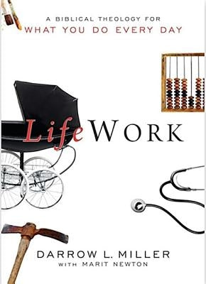 Lifework: A Biblical Theology for What You Do Every Day by Miller, Darrow L.