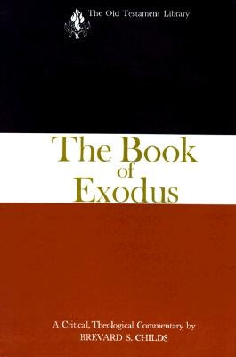 The Book of Exodus (1974): A Critical, Theological Commentary by Childs, Brevard S.