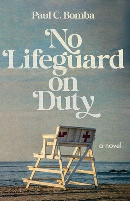 No Lifeguard on Duty by Bomba, Paul C.