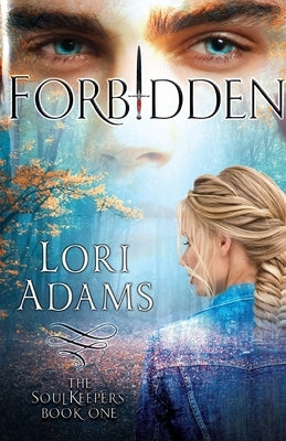 Forbidden, A Soulkeepers Novel (Book One): The Soulkeepers by Adams, Lori