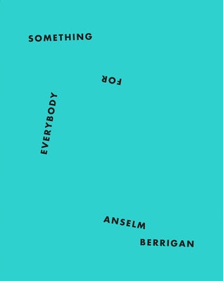 Something for Everybody by Berrigan, Anselm