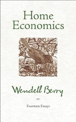 Home Economics: Fourteen Essays by Berry, Wendell
