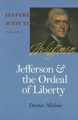 Jefferson and the Ordeal of Liberty by Malone, Dumas