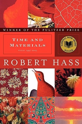 Time and Materials: Poems 1997-2005 by Hass, Robert