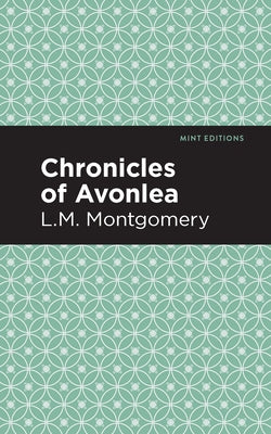 Chronicles of Avonlea by Montgomery, LM