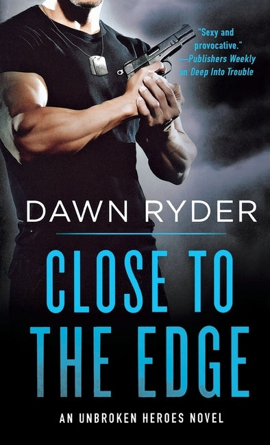 Close to the Edge: An Unbroken Heroes Novel by Ryder, Dawn