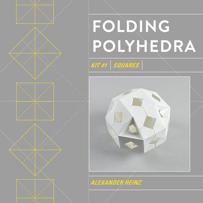Folding Polyhedra: Kit #1, Squares by Heinz, Alexander
