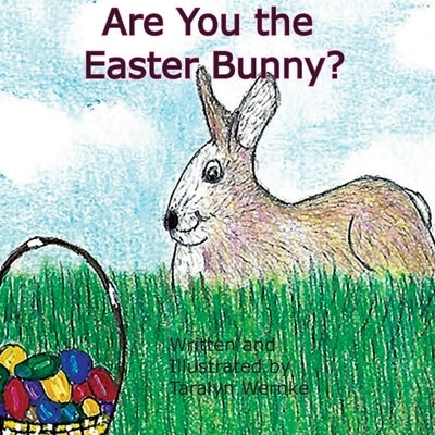 Are You the Easter Bunny? by Wernke, Taralyn