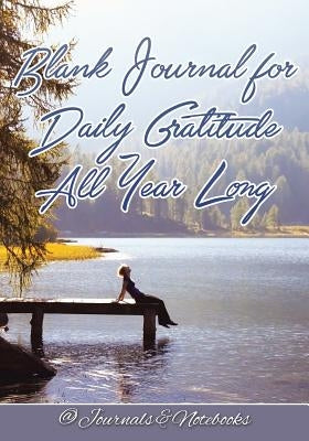 Blank Journal for Daily Gratitude All Year Long by @. Journals and Notebooks
