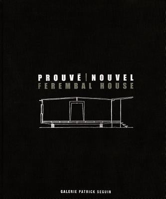 Jean Prouvé & Jean Nouvel: Ferembal House by Prouvé, Jean