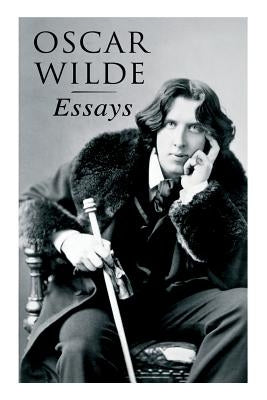 Oscar Wilde: Essays: Der Sozialismus und die Seele des Menschen, Aus dem Zuchthaus zu Reading, Aesthetisches Manifest, Zwei Gespräc by Wilde, Oscar