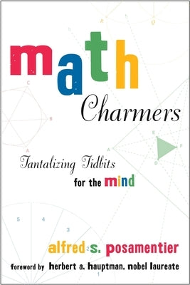 Math Charmers: Tantalizing Tidbits for T by Posamentier, Alfred S.