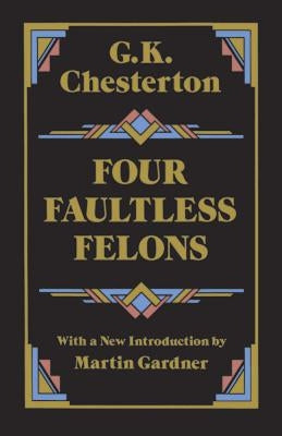 Four Faultless Felons by Chesterton, G. K.