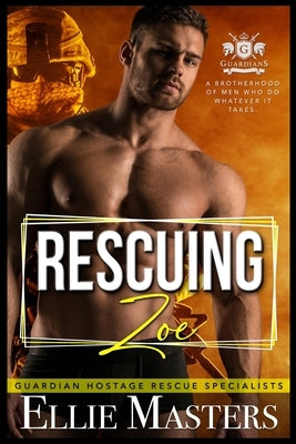 Rescuing Zoe: Ex-Military Special Forces Hostage Rescue by Masters, Ellie