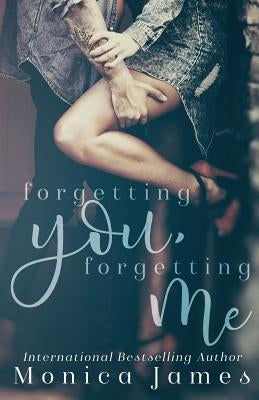 Forgetting You, Forgetting Me by James, Monica
