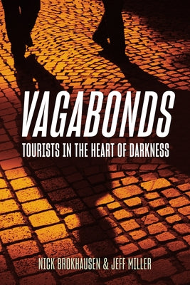 Vagabonds: Tourists in the Heart of Darkness by Brokhausen, Nick