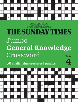The Sunday Times Jumbo General Knowledge Crossword Book 4: 50 Challenging Crossword Puzzles by 