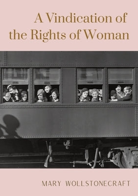 A Vindication of the Rights of Woman by Wollstonecraft, Mary