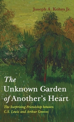 The Unknown Garden of Another's Heart by Kohm, Joseph A., Jr.