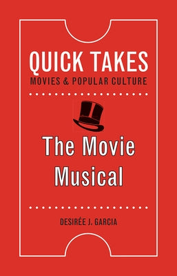 The Movie Musical by Garcia, Desir&#233;e J.