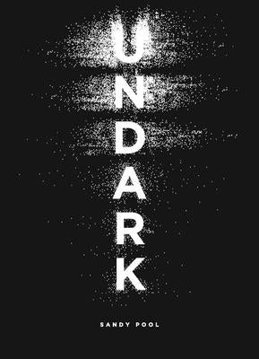 Undark: An Oratorio by Pool, Sandy