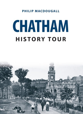 Chatham History Tour by Macdougall, Philip