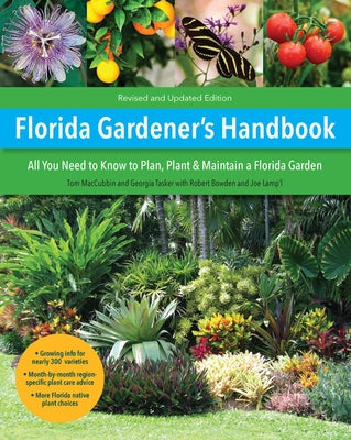 Florida Gardener's Handbook: All You Need to Know to Plan, Plant, & Maintain a Florida Garden by Maccubbin, Tom