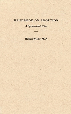 Handbook on Adoption: A Psychoanalytic View by Wieder, Herbert