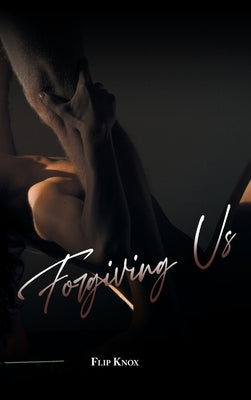 Forgiving Us by Flip Knox
