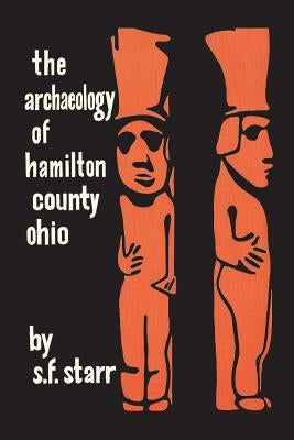 The Archaeology of Hamilton County, Ohio by Starr, S. F.