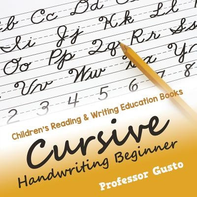 Cursive Handwriting Beginner: Children's Reading & Writing Education Books by Gusto, Professor