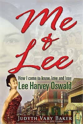 Me & Lee: How I Came to Know, Love and Lose Lee Harvey Oswald by Baker, Judyth Vary
