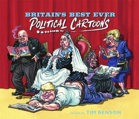 Britain's Best Ever Political Cartoons by Benson, Tim